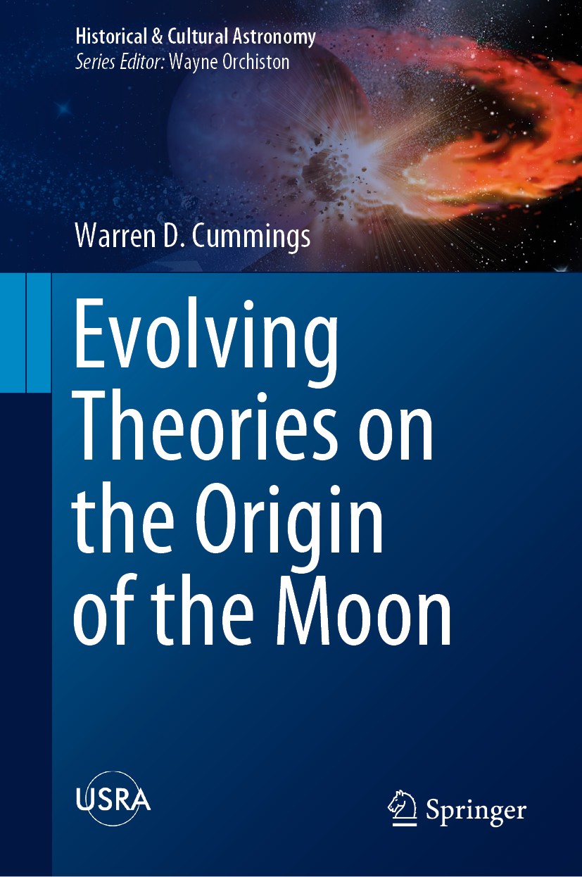 Titlebook: Evolving Theories on the Origin of the Moon; Warren D. Cummings Book 2019 Springer Nature Switzerland AG 2019 history of lunar studies.his Titlebook: Evolving Theories on the Origin of the Moon; Warren D. Cummings Book 2019 Springer Nature Switzerland AG 2019 history of lunar studies.his