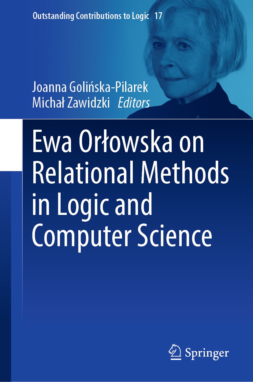 Titlebook: Ewa Orłowska on Relational Methods in Logic and Computer Science; Joanna Golińska-Pilarek,Michał Zawidzki Book 2018 Springer Nature Switze Titlebook: Ewa Orłowska on Relational Methods in Logic and Computer Science; Joanna Golińska-Pilarek,Michał Zawidzki Book 2018 Springer Nature Switze