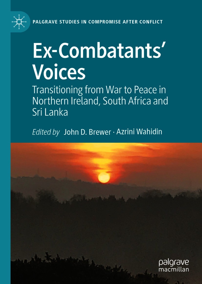 Titlebook: Ex-Combatants’ Voices; Transitioning from W John D. Brewer,Azrini Wahidin Book 2021 The Editor(s) (if applicable) and The Author(s), under Titlebook: Ex-Combatants’ Voices; Transitioning from W John D. Brewer,Azrini Wahidin Book 2021 The Editor(s) (if applicable) and The Author(s), under
