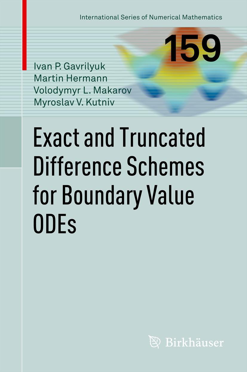 Titlebook: Exact and Truncated Difference Schemes for Boundary Value ODEs; Ivan Gavrilyuk,Martin Hermann,Myroslav V. Kutniv Book 2011 The Editor(s) ( Titlebook: Exact and Truncated Difference Schemes for Boundary Value ODEs; Ivan Gavrilyuk,Martin Hermann,Myroslav V. Kutniv Book 2011 The Editor(s) (