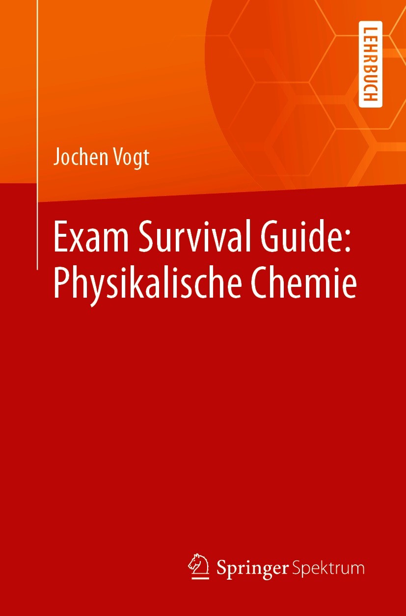 Titlebook: Exam Survival Guide: Physikalische Chemie; Jochen Vogt Textbook 2021 Springer-Verlag GmbH Deutschland, ein Teil von Springer Nature 2021 C Titlebook: Exam Survival Guide: Physikalische Chemie; Jochen Vogt Textbook 2021 Springer-Verlag GmbH Deutschland, ein Teil von Springer Nature 2021 C