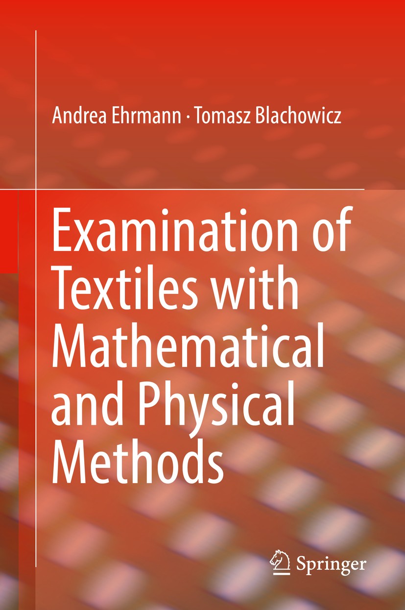 Titlebook: Examination of Textiles with Mathematical and Physical Methods; Andrea Ehrmann,Tomasz Blachowicz Book 2017 Springer International Publishi Titlebook: Examination of Textiles with Mathematical and Physical Methods; Andrea Ehrmann,Tomasz Blachowicz Book 2017 Springer International Publishi