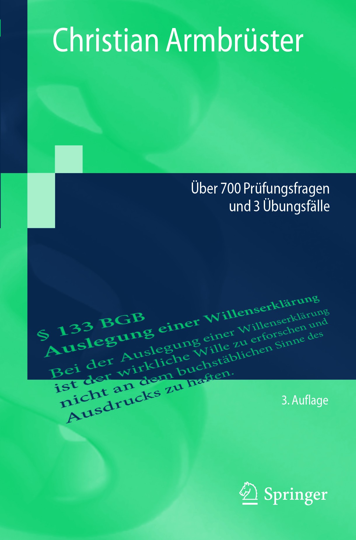 Titlebook: Examinatorium BGB AT; Über 700 Prüfungsfra Christian Armbrüster Textbook 20183rd edition Springer-Verlag GmbH Deutschland, ein Teil von Spr Titlebook: Examinatorium BGB AT; Über 700 Prüfungsfra Christian Armbrüster Textbook 20183rd edition Springer-Verlag GmbH Deutschland, ein Teil von Spr