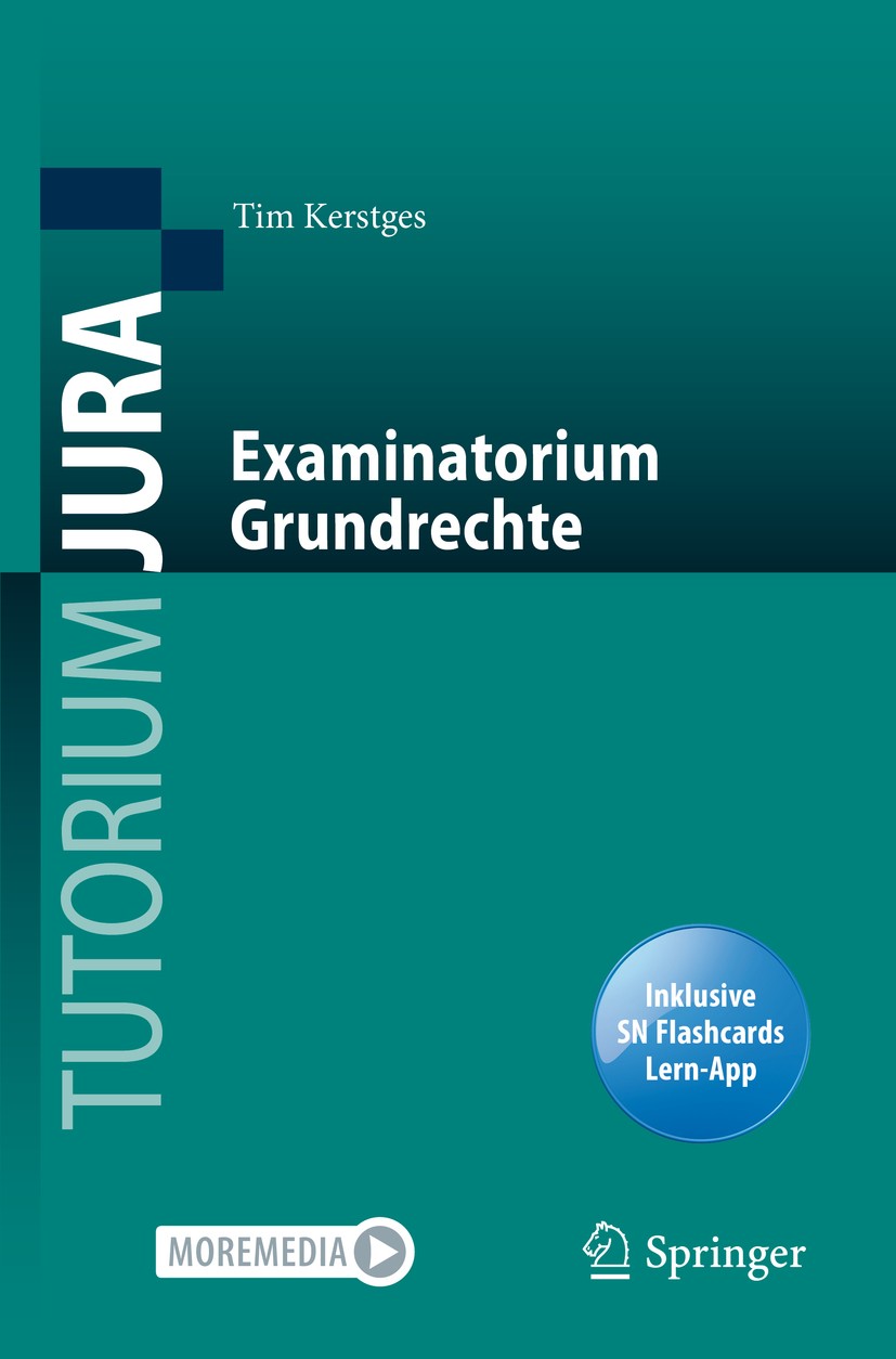 Titlebook: Examinatorium Grundrechte; Tim Kerstges Textbook 2020 Der/die Herausgeber bzw. der/die Autor(en), exklusiv lizenziert durch Springer-Verla Titlebook: Examinatorium Grundrechte; Tim Kerstges Textbook 2020 Der/die Herausgeber bzw. der/die Autor(en), exklusiv lizenziert durch Springer-Verla