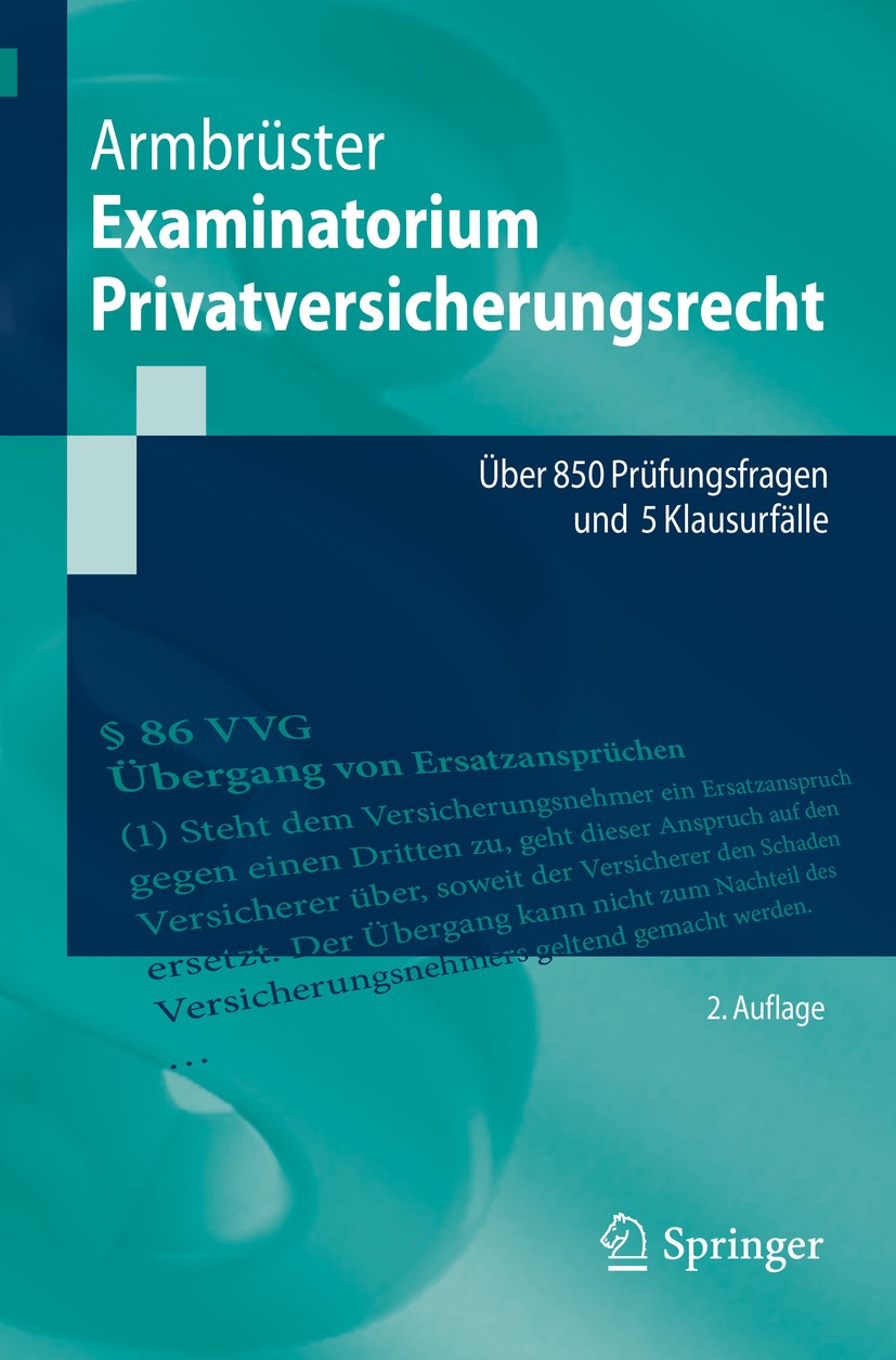 Titlebook: Examinatorium Privatversicherungsrecht; Über 850 Prüfungsfra Christian Armbrüster Textbook 20192nd edition Springer-Verlag GmbH Deutschland Titlebook: Examinatorium Privatversicherungsrecht; Über 850 Prüfungsfra Christian Armbrüster Textbook 20192nd edition Springer-Verlag GmbH Deutschland