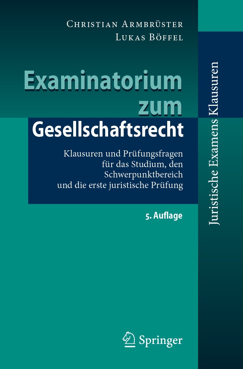 Titlebook: Examinatorium zum Gesellschaftsrecht; Klausuren und Prüfun Christian Armbrüster,Lukas Böffel Textbook 2023Latest edition Der/die Herausgebe Titlebook: Examinatorium zum Gesellschaftsrecht; Klausuren und Prüfun Christian Armbrüster,Lukas Böffel Textbook 2023Latest edition Der/die Herausgebe