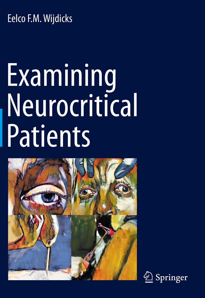 Titlebook: Examining Neurocritical Patients; Eelco F. M. Wijdicks Book 2021 The Editor(s) (if applicable) and The Author(s), under exclusive license Titlebook: Examining Neurocritical Patients; Eelco F. M. Wijdicks Book 2021 The Editor(s) (if applicable) and The Author(s), under exclusive license