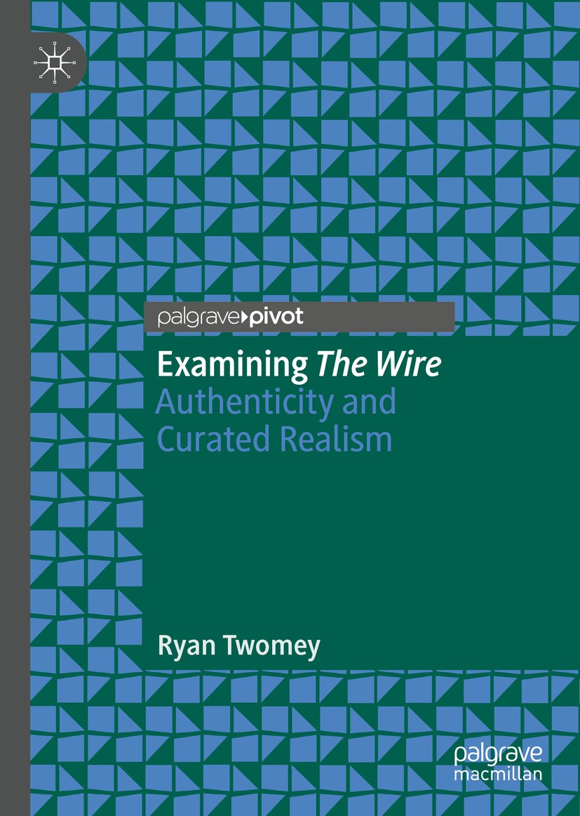 Titlebook: Examining The Wire; Authenticity and Cur Ryan Twomey Book 2020 The Editor(s) (if applicable) and The Author(s), under exclusive license to Titlebook: Examining The Wire; Authenticity and Cur Ryan Twomey Book 2020 The Editor(s) (if applicable) and The Author(s), under exclusive license to