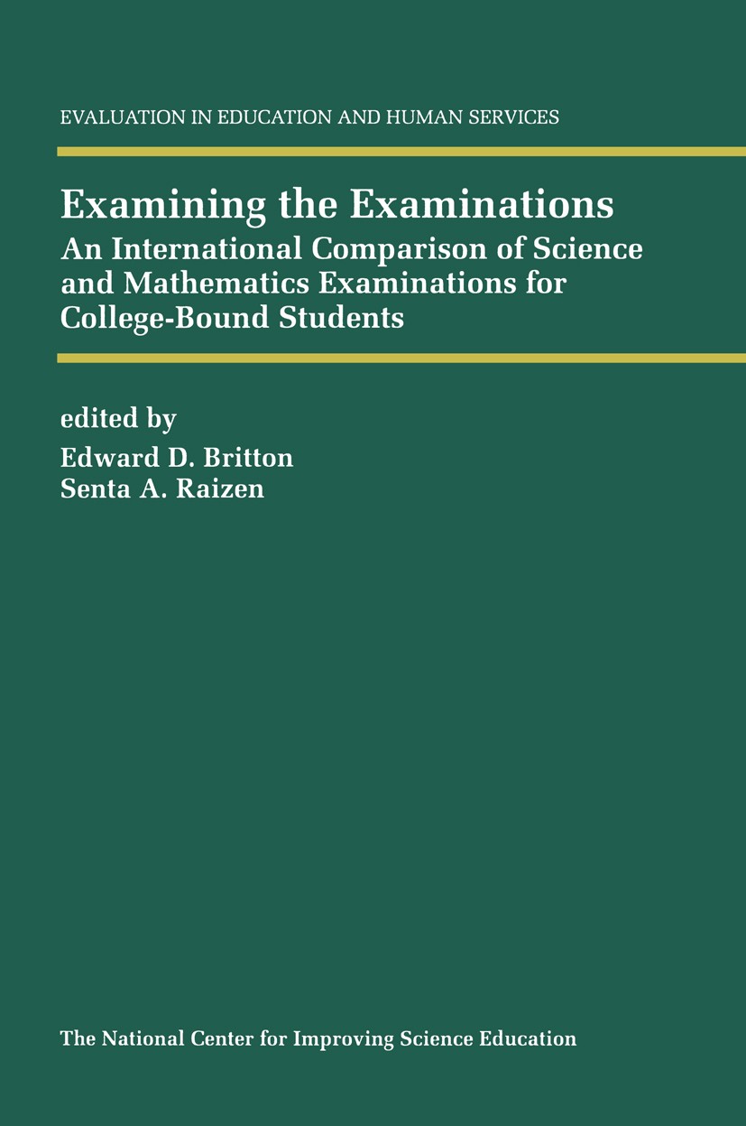 Titlebook: Examining the Examinations; An International Com Edward D. Britton,Senta A. Raizen Book 1996 Kluwer Academic Publishers 1996 College.Sample Titlebook: Examining the Examinations; An International Com Edward D. Britton,Senta A. Raizen Book 1996 Kluwer Academic Publishers 1996 College.Sample