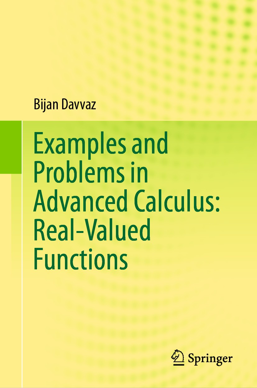 Titlebook: Examples and Problems in Advanced Calculus: Real-Valued Functions; Bijan Davvaz Textbook 2020 The Editor(s) (if applicable) and The Author Titlebook: Examples and Problems in Advanced Calculus: Real-Valued Functions; Bijan Davvaz Textbook 2020 The Editor(s) (if applicable) and The Author