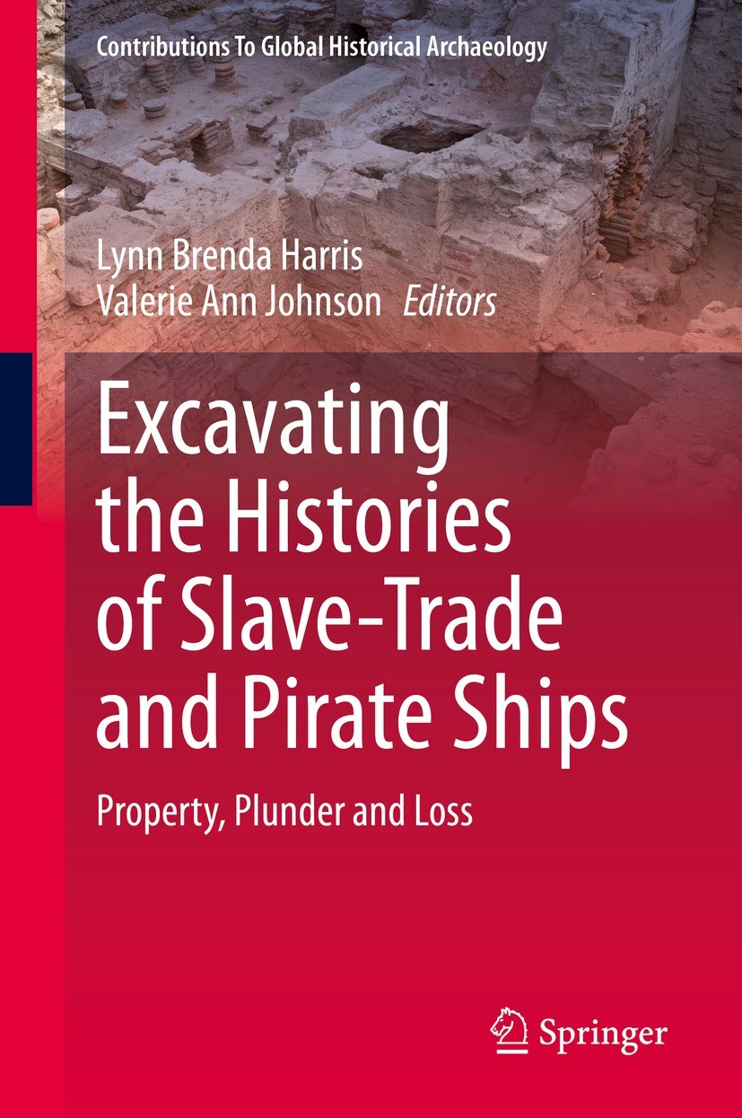 Titlebook: Excavating the Histories of Slave-Trade and Pirate Ships; Property, Plunder an Lynn Brenda Harris,Valerie Ann Johnson Book 2022 The Editor( Titlebook: Excavating the Histories of Slave-Trade and Pirate Ships; Property, Plunder an Lynn Brenda Harris,Valerie Ann Johnson Book 2022 The Editor(