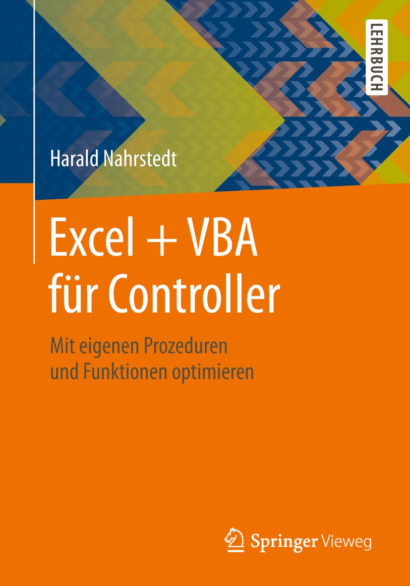 Titlebook: Excel + VBA für Controller; Mit eigenen Prozedur Harald Nahrstedt Textbook 20191st edition Springer Fachmedien Wiesbaden GmbH, ein Teil von Titlebook: Excel + VBA für Controller; Mit eigenen Prozedur Harald Nahrstedt Textbook 20191st edition Springer Fachmedien Wiesbaden GmbH, ein Teil von