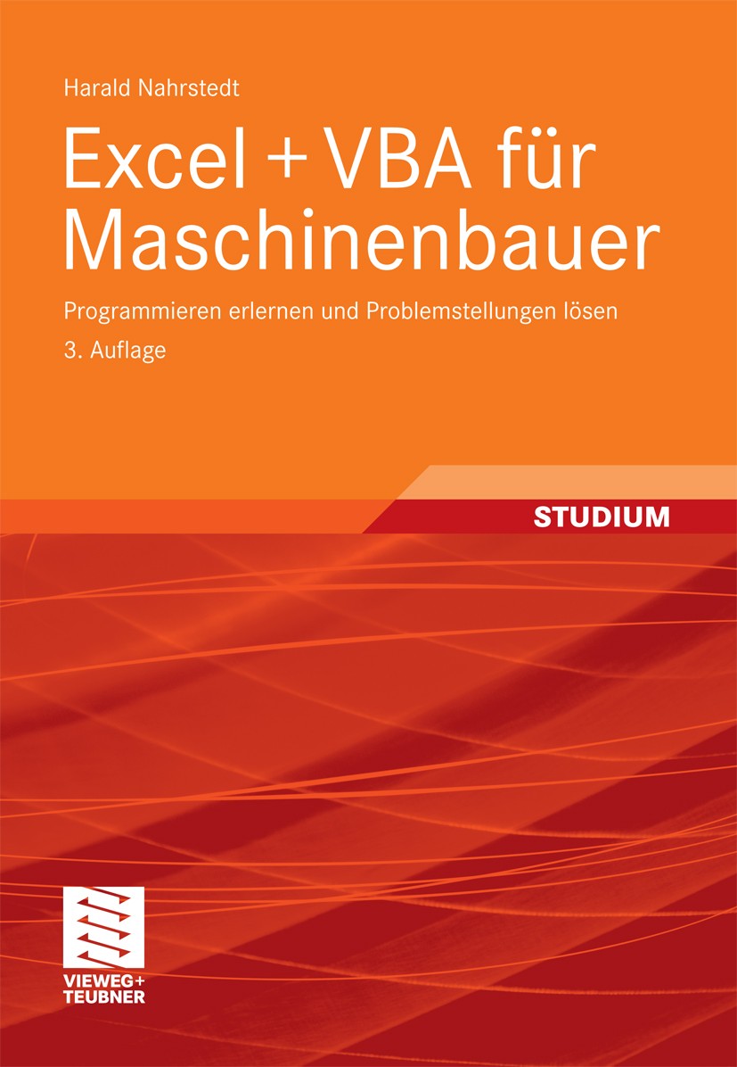 Titlebook: Excel + VBA für Maschinenbauer; Programmieren erlern Harald Nahrstedt Textbook 20113rd edition Vieweg+Teubner Verlag | Springer Fachmedien Titlebook: Excel + VBA für Maschinenbauer; Programmieren erlern Harald Nahrstedt Textbook 20113rd edition Vieweg+Teubner Verlag | Springer Fachmedien