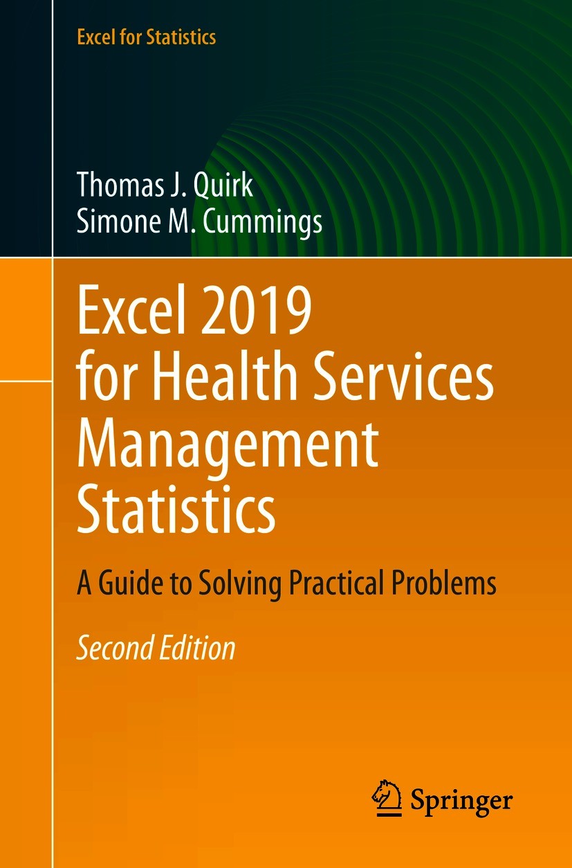 Titlebook: Excel 2019 for Health Services Management Statistics; A Guide to Solving P Thomas J. Quirk,Simone M. Cummings Textbook 2020Latest edition T Titlebook: Excel 2019 for Health Services Management Statistics; A Guide to Solving P Thomas J. Quirk,Simone M. Cummings Textbook 2020Latest edition T