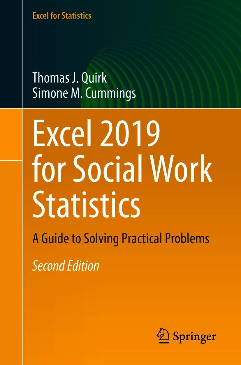 Titlebook: Excel 2019 for Social Work Statistics; A Guide to Solving P Thomas J. Quirk,Simone M. Cummings Textbook 2021Latest edition The Editor(s) (i Titlebook: Excel 2019 for Social Work Statistics; A Guide to Solving P Thomas J. Quirk,Simone M. Cummings Textbook 2021Latest edition The Editor(s) (i