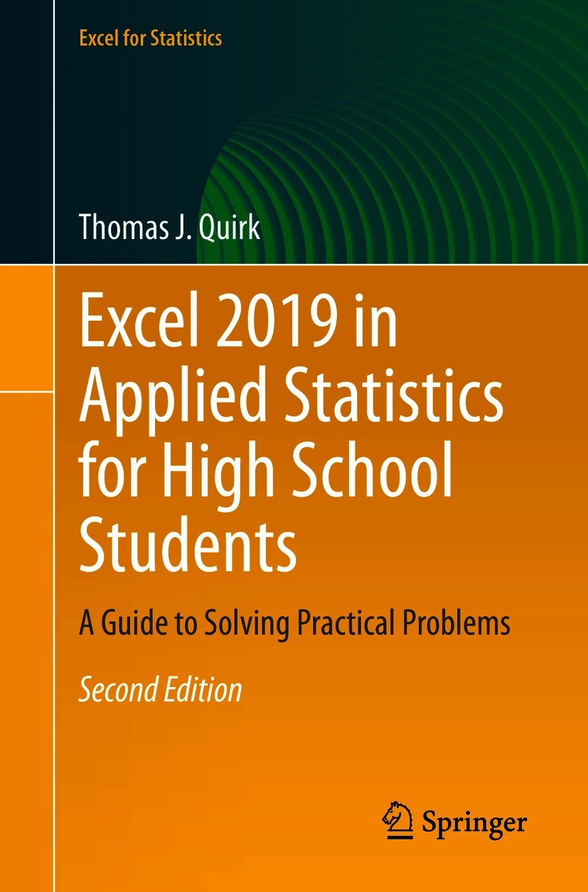 Titlebook: Excel 2019 in Applied Statistics for High School Students; A Guide to Solving P Thomas J. Quirk Textbook 2021Latest edition The Editor(s) ( Titlebook: Excel 2019 in Applied Statistics for High School Students; A Guide to Solving P Thomas J. Quirk Textbook 2021Latest edition The Editor(s) (