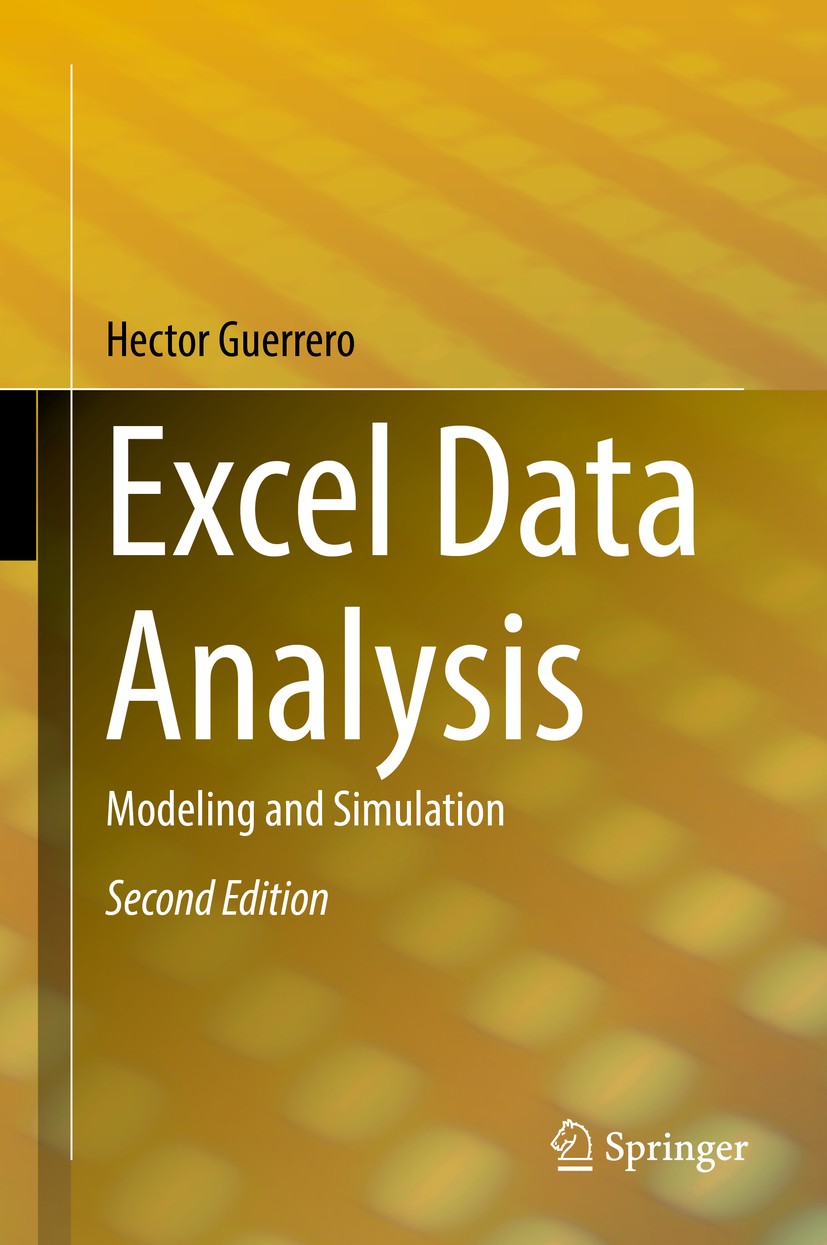 Titlebook: Excel Data Analysis; Modeling and Simulat Hector Guerrero Textbook 2019Latest edition Springer Nature Switzerland AG 2019 analysis.business Titlebook: Excel Data Analysis; Modeling and Simulat Hector Guerrero Textbook 2019Latest edition Springer Nature Switzerland AG 2019 analysis.business