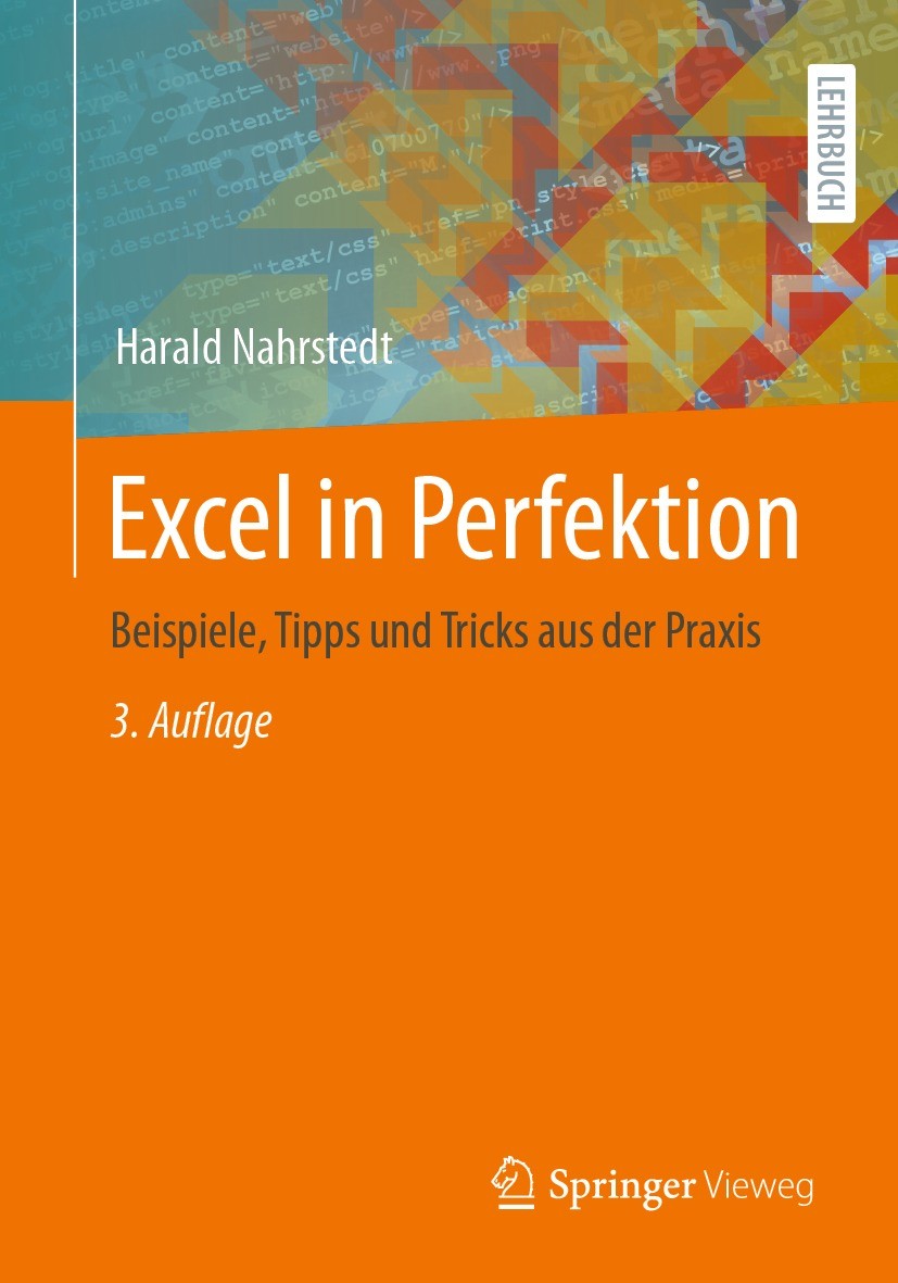 Titlebook: Excel in Perfektion; Beispiele, Tipps und Harald Nahrstedt Textbook 20213rd edition Springer Fachmedien Wiesbaden GmbH, ein Teil von Spring Titlebook: Excel in Perfektion; Beispiele, Tipps und Harald Nahrstedt Textbook 20213rd edition Springer Fachmedien Wiesbaden GmbH, ein Teil von Spring