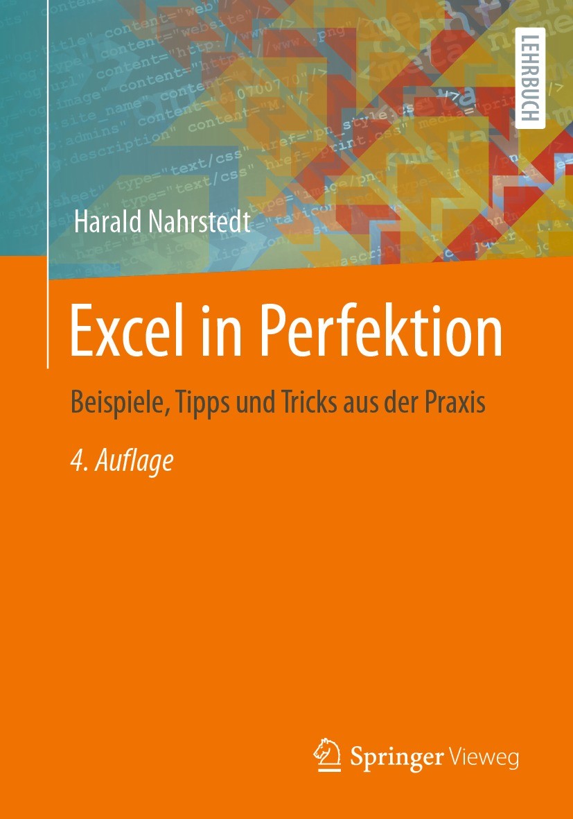 Titlebook: Excel in Perfektion; Beispiele, Tipps und Harald Nahrstedt Textbook 2023Latest edition Springer Fachmedien Wiesbaden GmbH, ein Teil von Spr Titlebook: Excel in Perfektion; Beispiele, Tipps und Harald Nahrstedt Textbook 2023Latest edition Springer Fachmedien Wiesbaden GmbH, ein Teil von Spr