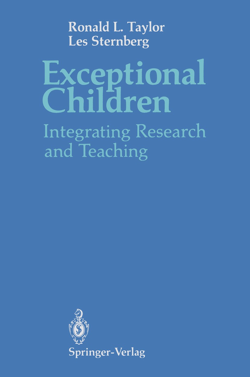 Titlebook: Exceptional Children; Integrating Research Ronald L. Taylor,Les Sternberg Textbook 1989 Springer-Verlag New York Inc. 1989 attention.childr Titlebook: Exceptional Children; Integrating Research Ronald L. Taylor,Les Sternberg Textbook 1989 Springer-Verlag New York Inc. 1989 attention.childr
