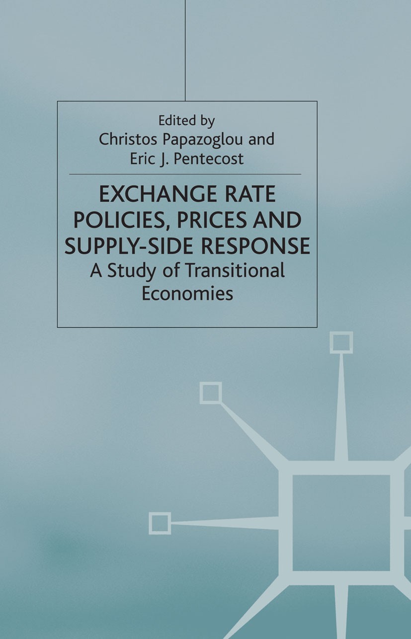 Titlebook: Exchange Rate Policies, Prices and Supply-side Response; A Study of Transitio Christos Papazoglou (member),Eric J. Pentecost (me Book 2001 Titlebook: Exchange Rate Policies, Prices and Supply-side Response; A Study of Transitio Christos Papazoglou (member),Eric J. Pentecost (me Book 2001