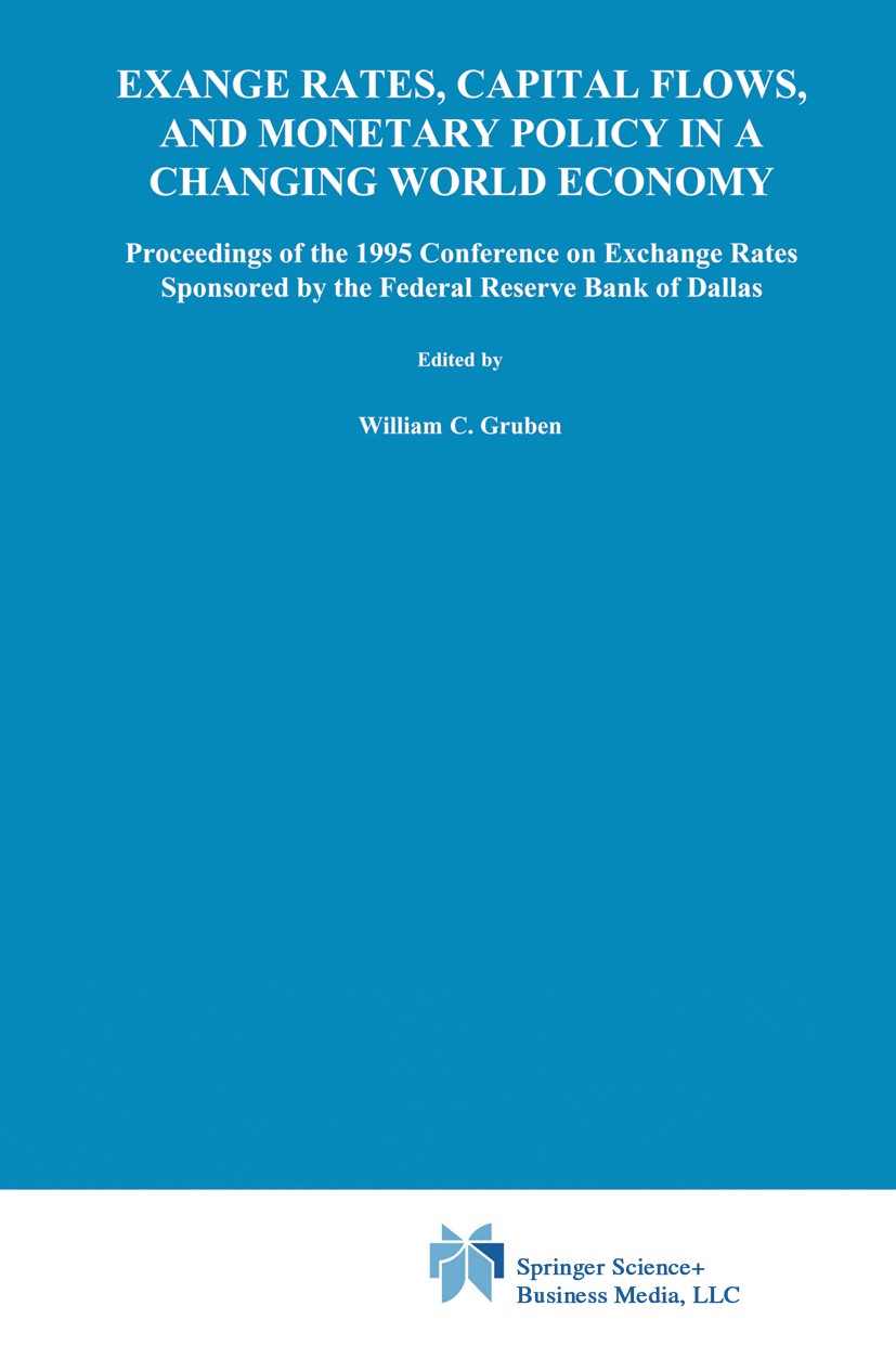 Titlebook: Exchange Rates, Capital Flows, and Monetary Policy in a Changing World Economy; Proceedings of a Con William C. Gruben,David M. Gould,Carlo Titlebook: Exchange Rates, Capital Flows, and Monetary Policy in a Changing World Economy; Proceedings of a Con William C. Gruben,David M. Gould,Carlo