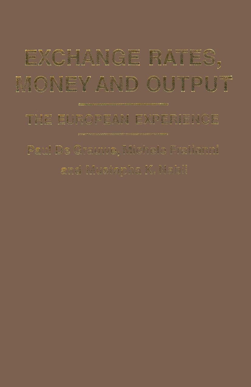 Titlebook: Exchange Rates, Money and Output; The European Experie Paul Grauwe,Michele Fratianni,Mustapha K. Nabli Book 1985 Paul De Grauwe, Michele Fr Titlebook: Exchange Rates, Money and Output; The European Experie Paul Grauwe,Michele Fratianni,Mustapha K. Nabli Book 1985 Paul De Grauwe, Michele Fr