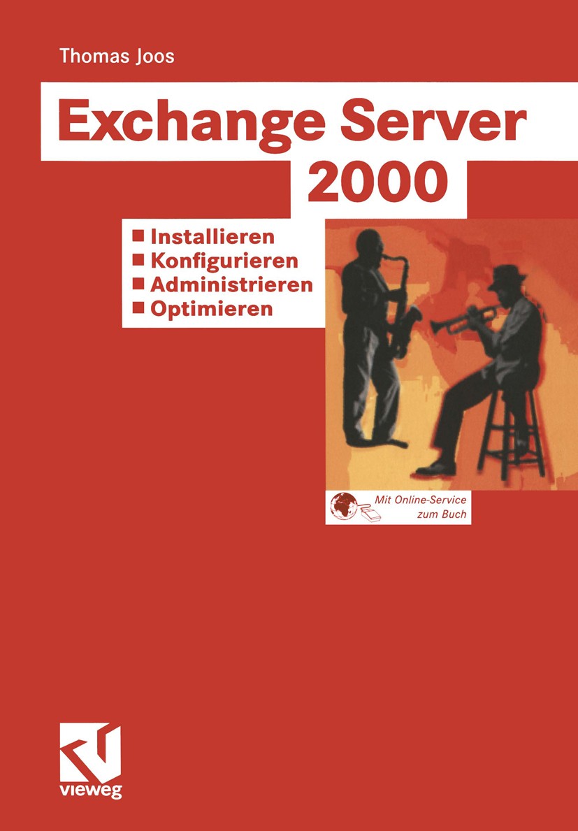 Titlebook: Exchange Server 2000: Installieren - Konfigurieren - Administrieren - Optimieren; Tragfähige Konzepte Thomas Joos Book 20031st edition Spr Titlebook: Exchange Server 2000: Installieren - Konfigurieren - Administrieren - Optimieren; Tragfähige Konzepte Thomas Joos Book 20031st edition Spr