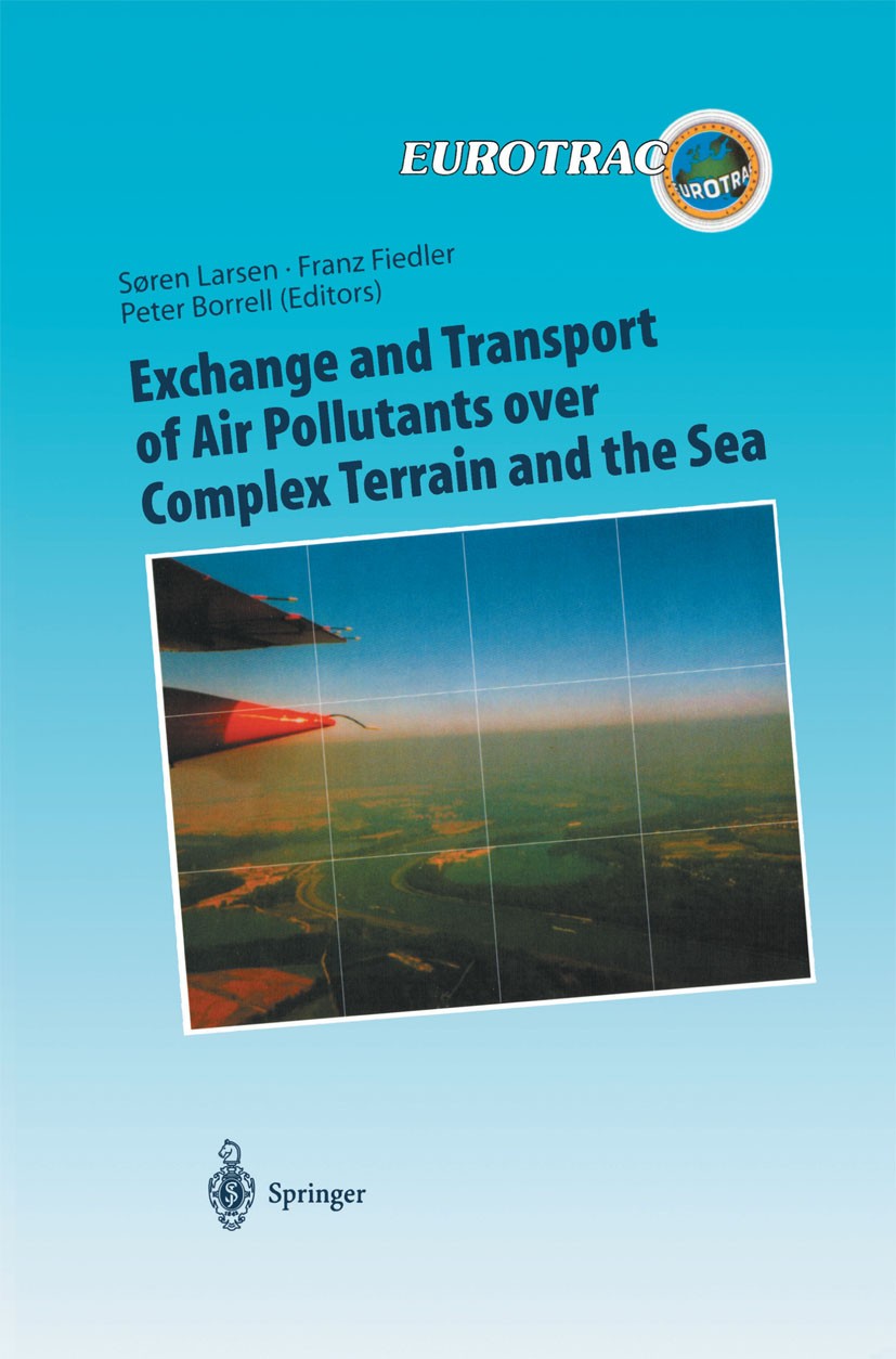 Titlebook: Exchange and Transport of Air Pollutants over Complex Terrain and the Sea; Field Measurements a Søren E. Larsen,Franz Fiedler,Peter Borrell Titlebook: Exchange and Transport of Air Pollutants over Complex Terrain and the Sea; Field Measurements a Søren E. Larsen,Franz Fiedler,Peter Borrell
