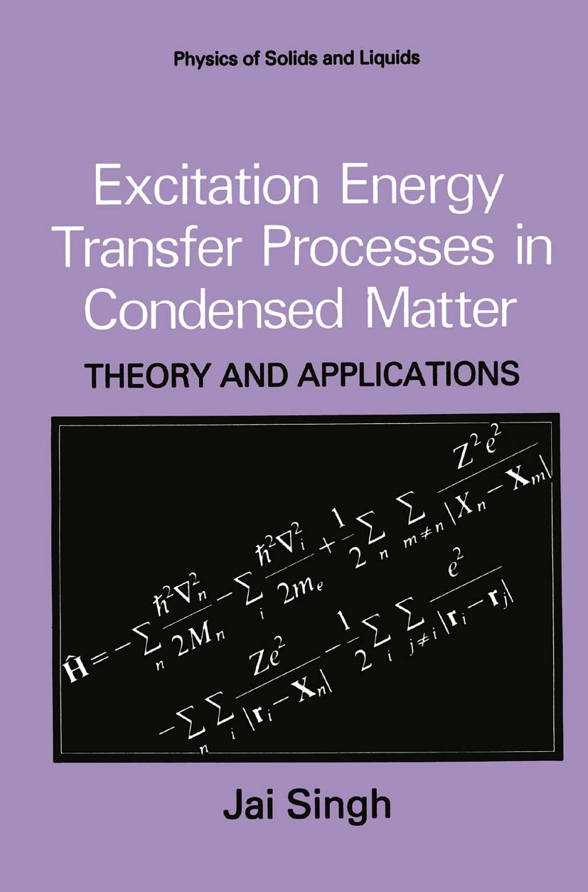 Titlebook: Excitation Energy Transfer Processes in Condensed Matter; Theory and Applicati Jai Singh Book 1994 Springer Science+Business Media New York Titlebook: Excitation Energy Transfer Processes in Condensed Matter; Theory and Applicati Jai Singh Book 1994 Springer Science+Business Media New York