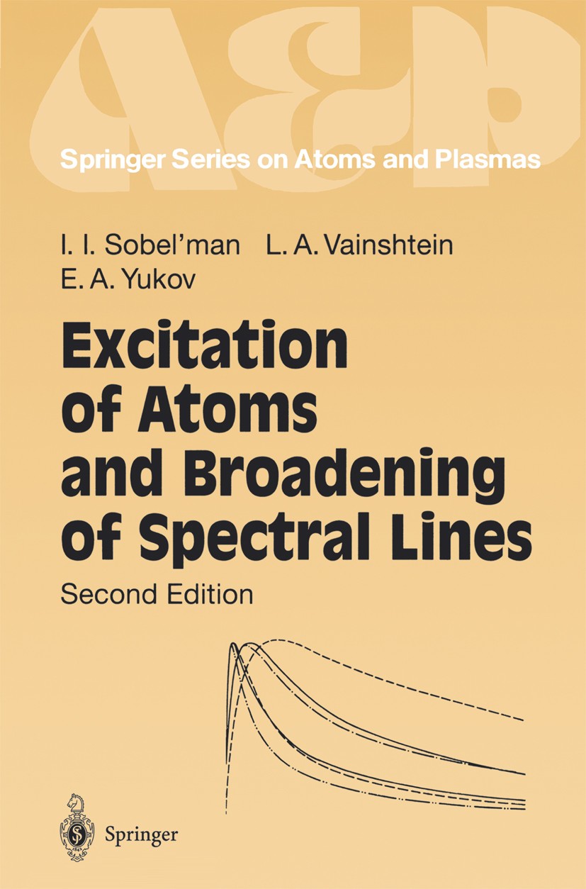 Titlebook: Excitation of Atoms and Broadening of Spectral Lines; Igor I. Sobel’man,Leonid A. Vainshtein,Evgenii A. Book 1995Latest edition Springer- Titlebook: Excitation of Atoms and Broadening of Spectral Lines; Igor I. Sobel’man,Leonid A. Vainshtein,Evgenii A. Book 1995Latest edition Springer-