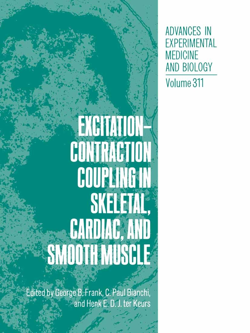 Titlebook: Excitation-Contraction Coupling in Skeletal, Cardiac, and Smooth Muscle; George B. Frank,C. Paul Bianchi,Henk E. D. J. Keur Book 1992 The Titlebook: Excitation-Contraction Coupling in Skeletal, Cardiac, and Smooth Muscle; George B. Frank,C. Paul Bianchi,Henk E. D. J. Keur Book 1992 The