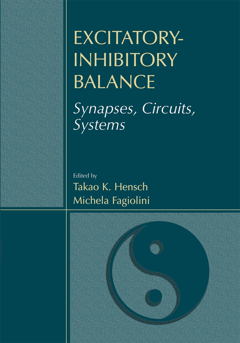 Titlebook: Excitatory-Inhibitory Balance; Synapses, Circuits, Takao K. Hensch,Michela Fagiolini Book 2004 Kluwer Academic/Plenum Publishers, New York Titlebook: Excitatory-Inhibitory Balance; Synapses, Circuits, Takao K. Hensch,Michela Fagiolini Book 2004 Kluwer Academic/Plenum Publishers, New York