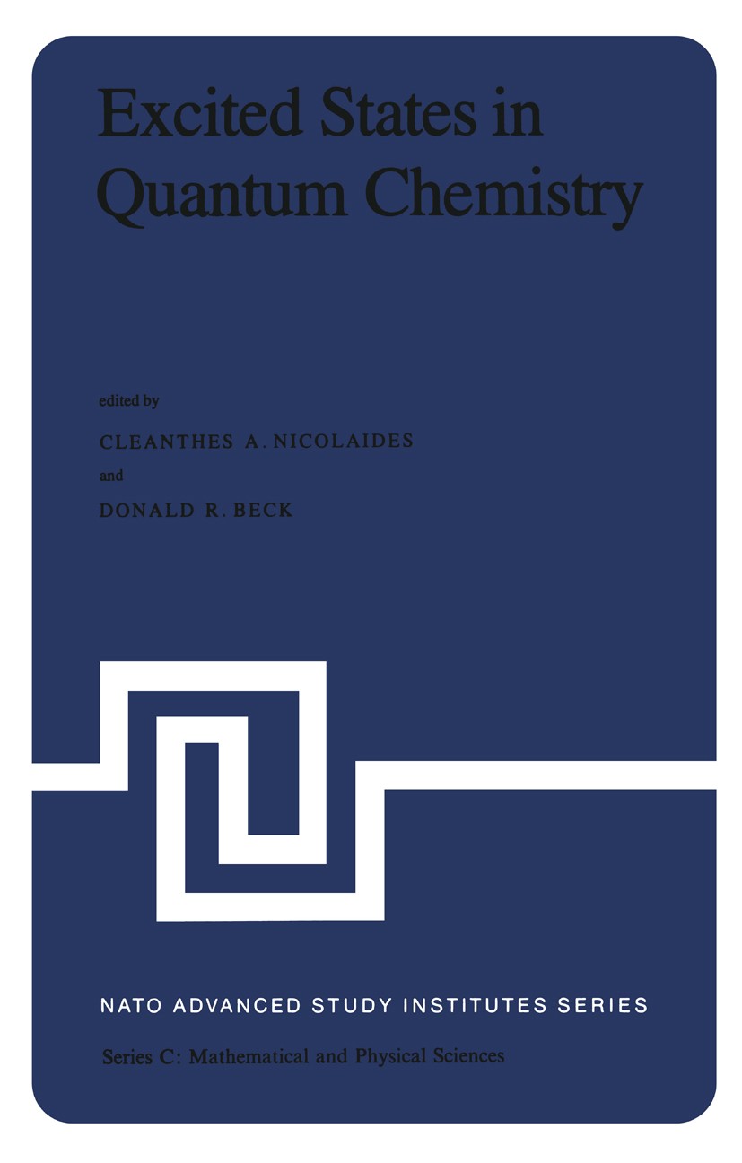 Titlebook: Excited States in Quantum Chemistry; Theoretical and Expe Cleanthes A. Nicolaides,Donald R. Beck Book 1979 D. Reidel Publishing Company, Do Titlebook: Excited States in Quantum Chemistry; Theoretical and Expe Cleanthes A. Nicolaides,Donald R. Beck Book 1979 D. Reidel Publishing Company, Do