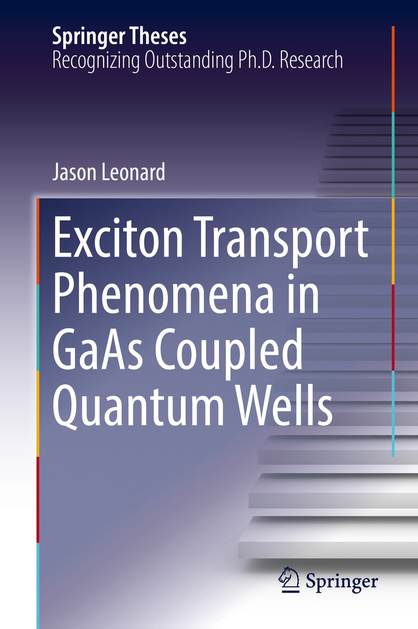 Titlebook: Exciton Transport Phenomena in GaAs Coupled Quantum Wells; Jason Leonard Book 2018 Springer International Publishing AG 2018 quantum degen Titlebook: Exciton Transport Phenomena in GaAs Coupled Quantum Wells; Jason Leonard Book 2018 Springer International Publishing AG 2018 quantum degen