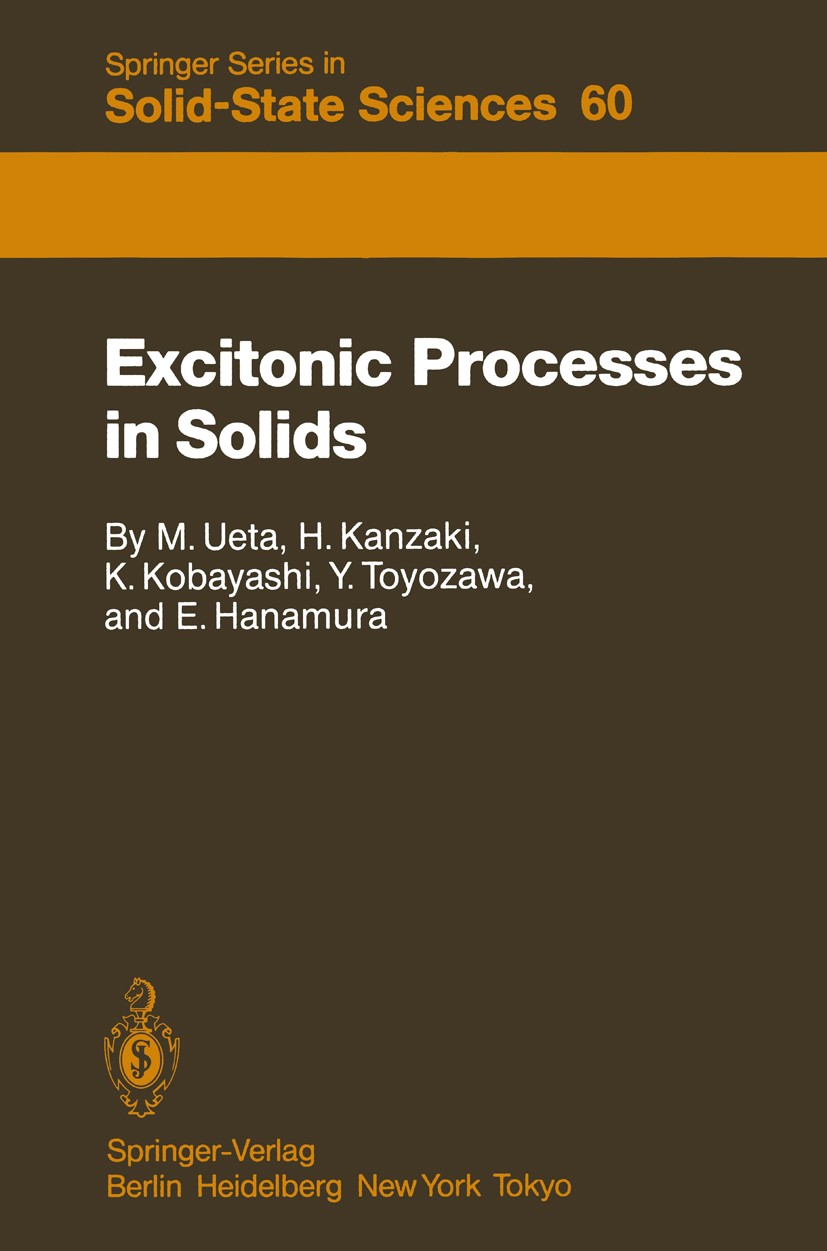 Titlebook: Excitonic Processes in Solids; Masayasu Ueta,Hiroshi Kanzaki,Eiichi Hanamura Textbook 1986 Springer-Verlag Berlin Heidelberg 1986 Absorpti Titlebook: Excitonic Processes in Solids; Masayasu Ueta,Hiroshi Kanzaki,Eiichi Hanamura Textbook 1986 Springer-Verlag Berlin Heidelberg 1986 Absorpti
