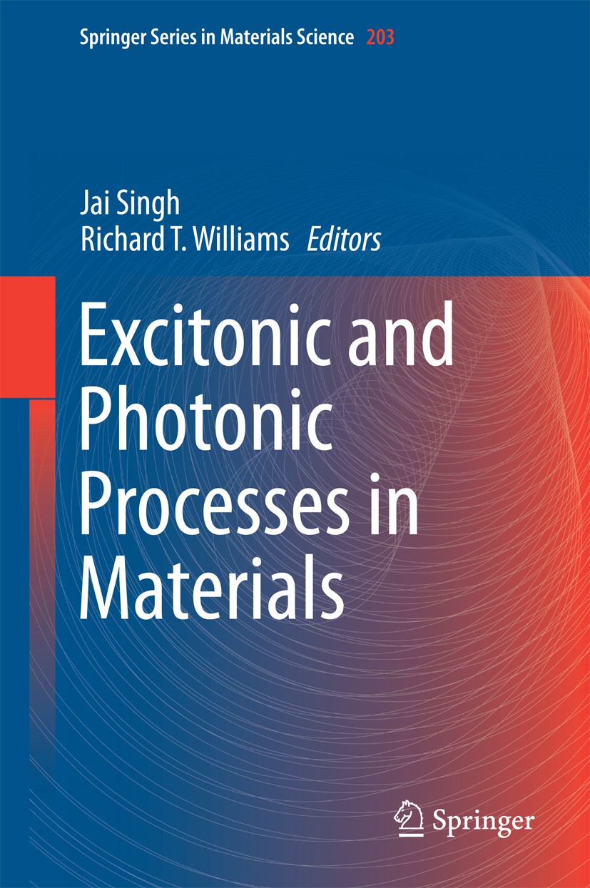 Titlebook: Excitonic and Photonic Processes in Materials; Jai Singh,Richard T. Williams Book 2015 Springer Science+Business Media Singapore 2015 DFT Titlebook: Excitonic and Photonic Processes in Materials; Jai Singh,Richard T. Williams Book 2015 Springer Science+Business Media Singapore 2015 DFT