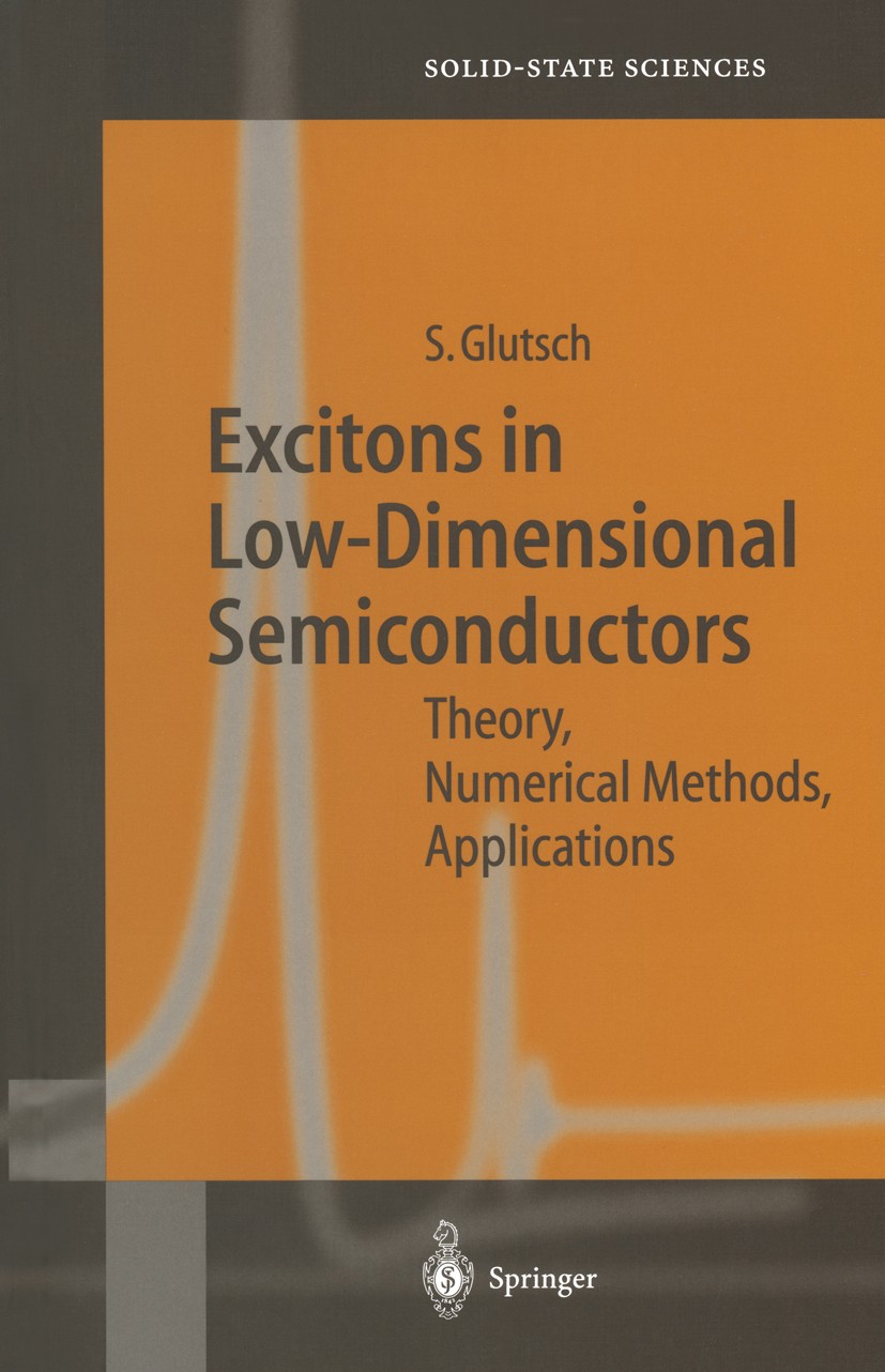 Titlebook: Excitons in Low-Dimensional Semiconductors; Theory Numerical Met Stephan Glutsch Book 2004 Springer-Verlag Berlin Heidelberg 2004 Absorptio Titlebook: Excitons in Low-Dimensional Semiconductors; Theory Numerical Met Stephan Glutsch Book 2004 Springer-Verlag Berlin Heidelberg 2004 Absorptio