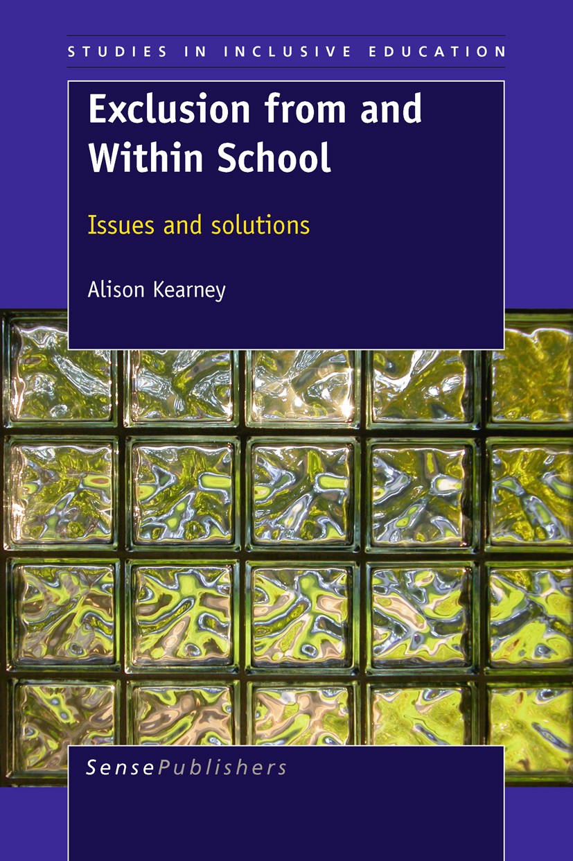 Titlebook: Exclusion from and Within School; Issues and Solutions Alison Kearney Book 2011 SensePublishers 2011 Titlebook: Exclusion from and Within School; Issues and Solutions Alison Kearney Book 2011 SensePublishers 2011