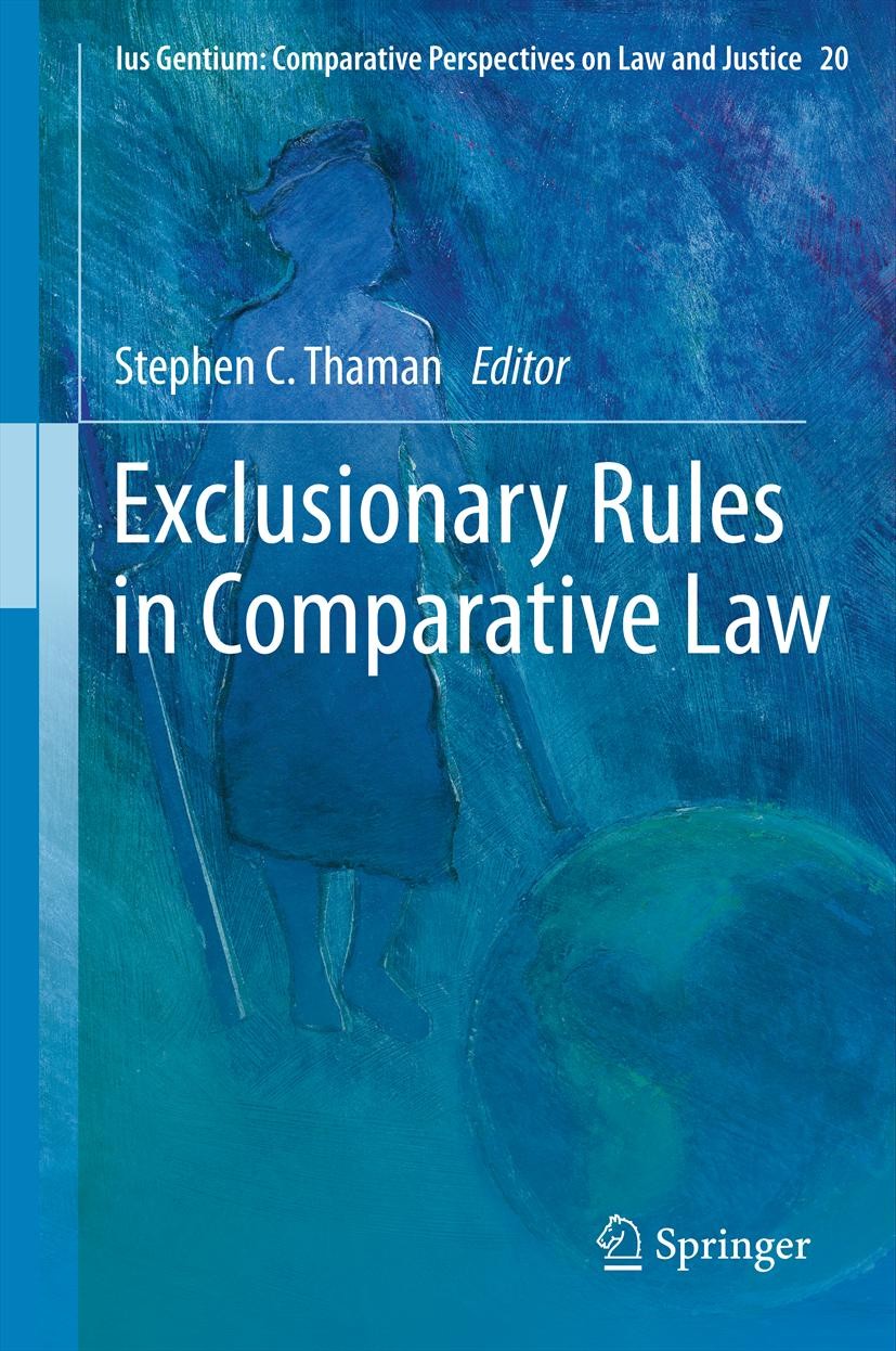 Titlebook: Exclusionary Rules in Comparative Law; Stephen C. Thaman Book 2013 Springer Science+Business Media Dordrecht. 2013 Admissibility.Balancing Titlebook: Exclusionary Rules in Comparative Law; Stephen C. Thaman Book 2013 Springer Science+Business Media Dordrecht. 2013 Admissibility.Balancing