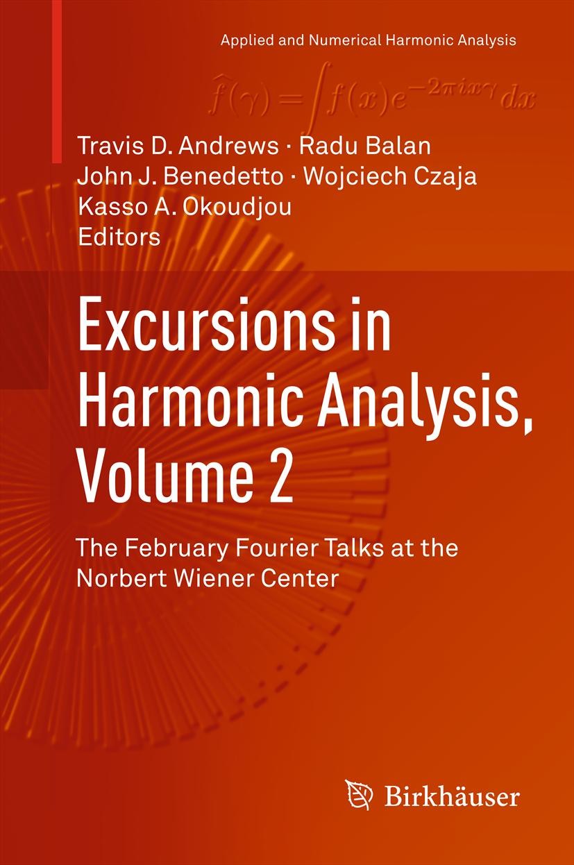 Titlebook: Excursions in Harmonic Analysis, Volume 2; The February Fourier Travis D. Andrews,Radu Balan,Kasso A. Okoudjou Book 2013 Springer Science+B Titlebook: Excursions in Harmonic Analysis, Volume 2; The February Fourier Travis D. Andrews,Radu Balan,Kasso A. Okoudjou Book 2013 Springer Science+B