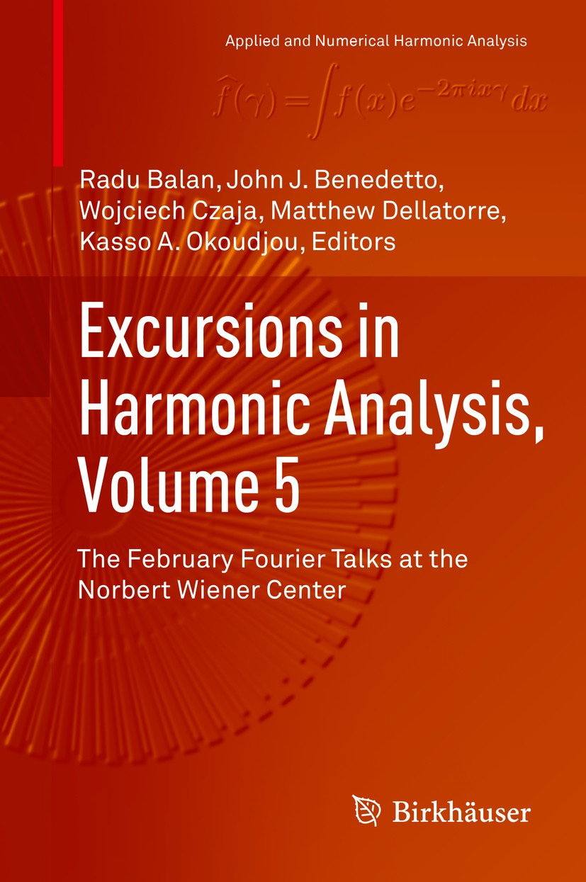 Titlebook: Excursions in Harmonic Analysis, Volume 5; The February Fourier Radu Balan,John J. Benedetto,Kasso A. Okoudjou Book 2017 Springer Internati Titlebook: Excursions in Harmonic Analysis, Volume 5; The February Fourier Radu Balan,John J. Benedetto,Kasso A. Okoudjou Book 2017 Springer Internati