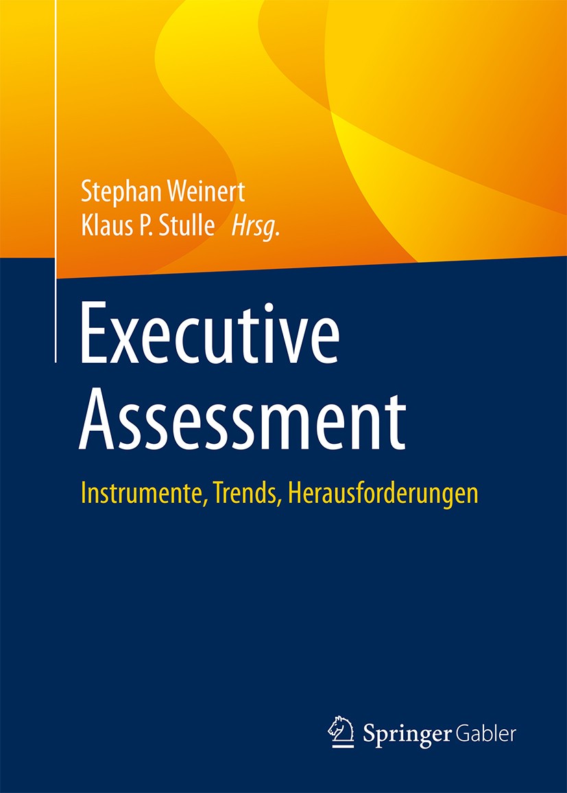 Titlebook: Executive Assessment; Instrumente, Trends, Stephan Weinert,Klaus P. Stulle Book 2015 Springer-Verlag Berlin Heidelberg 2015 Executive Asses Titlebook: Executive Assessment; Instrumente, Trends, Stephan Weinert,Klaus P. Stulle Book 2015 Springer-Verlag Berlin Heidelberg 2015 Executive Asses