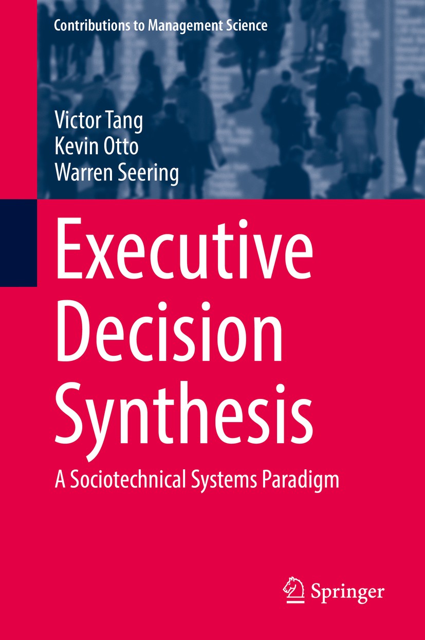 Titlebook: Executive Decision Synthesis; A Sociotechnical Sys Victor Tang,Kevin Otto,Warren Seering Book 2018 Springer International Publishing AG, pa Titlebook: Executive Decision Synthesis; A Sociotechnical Sys Victor Tang,Kevin Otto,Warren Seering Book 2018 Springer International Publishing AG, pa