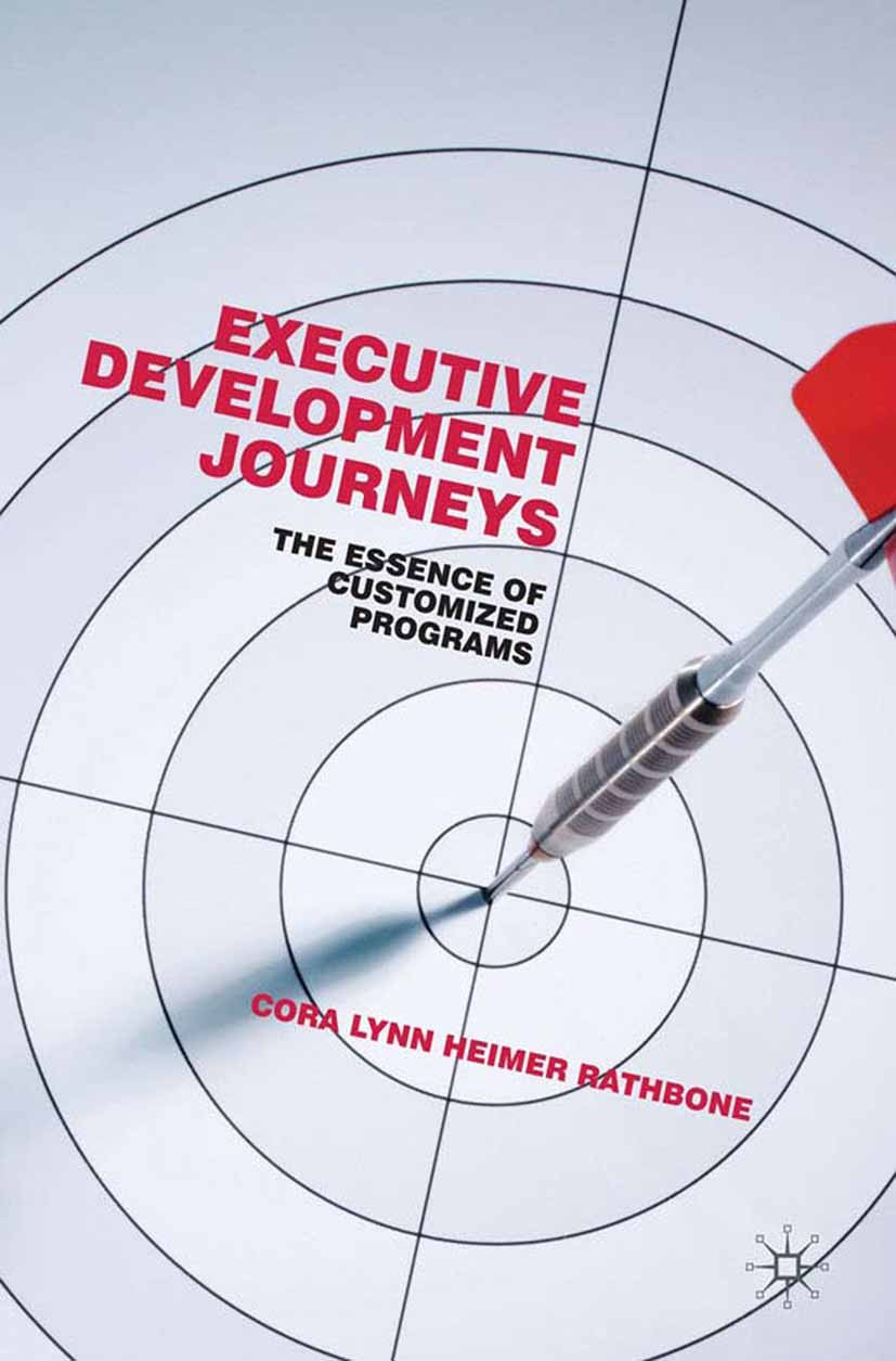 Titlebook: Executive Development Journeys; The Essence of Custo Cora Lynn Heimer Rathbone Book 2010 Cora Lynn Heimer Rathbone 2010 business.design.dev Titlebook: Executive Development Journeys; The Essence of Custo Cora Lynn Heimer Rathbone Book 2010 Cora Lynn Heimer Rathbone 2010 business.design.dev
