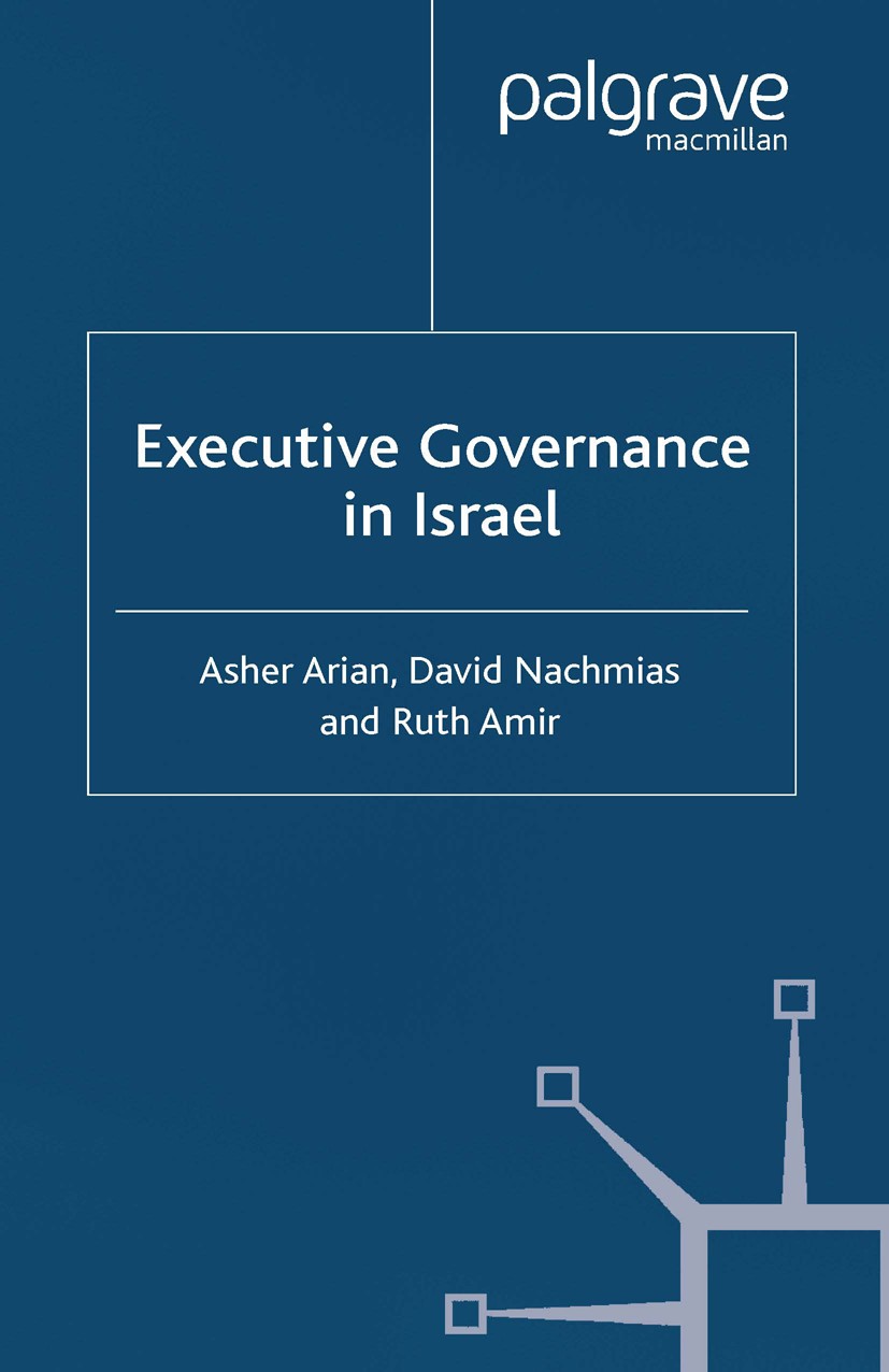 Titlebook: Executive Governance in Israel; Asher Arian,David Nachmias,Ruth Amir Book 2002 Palgrave Macmillan, a division of Macmillan Publishers Limi Titlebook: Executive Governance in Israel; Asher Arian,David Nachmias,Ruth Amir Book 2002 Palgrave Macmillan, a division of Macmillan Publishers Limi