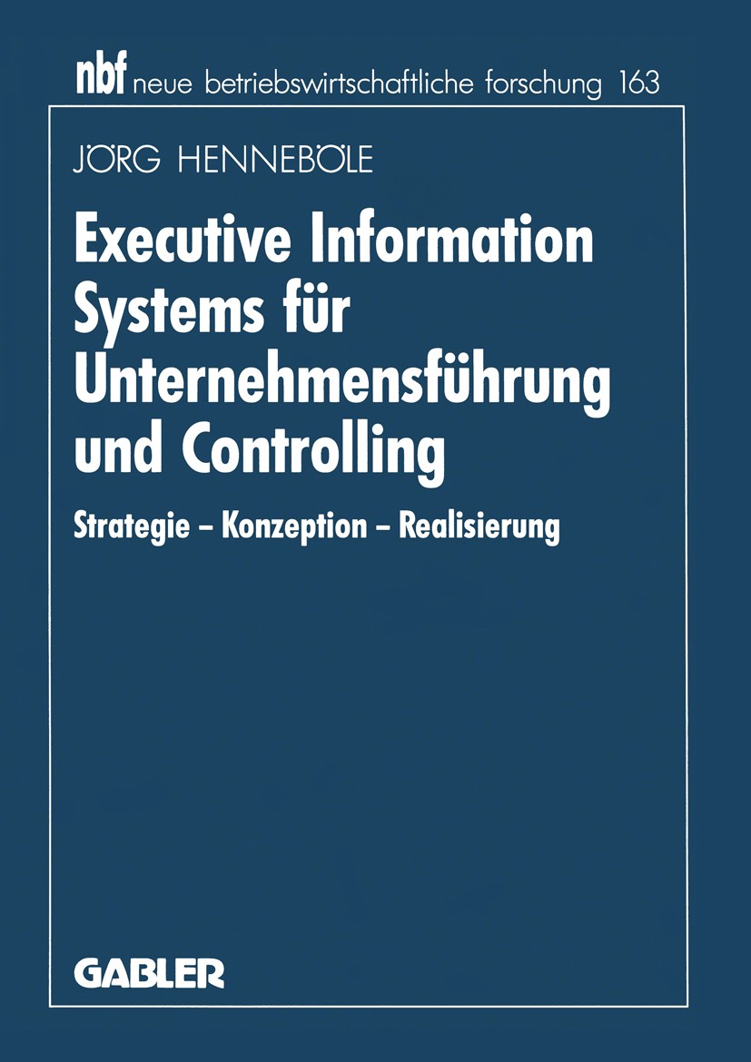 Titlebook: Executive Information Systems für Unternehmensführung und Controlling; Strategie — Konzepti Jörg Henneböle Book 1995 Betriebswirtschaftlich Titlebook: Executive Information Systems für Unternehmensführung und Controlling; Strategie — Konzepti Jörg Henneböle Book 1995 Betriebswirtschaftlich