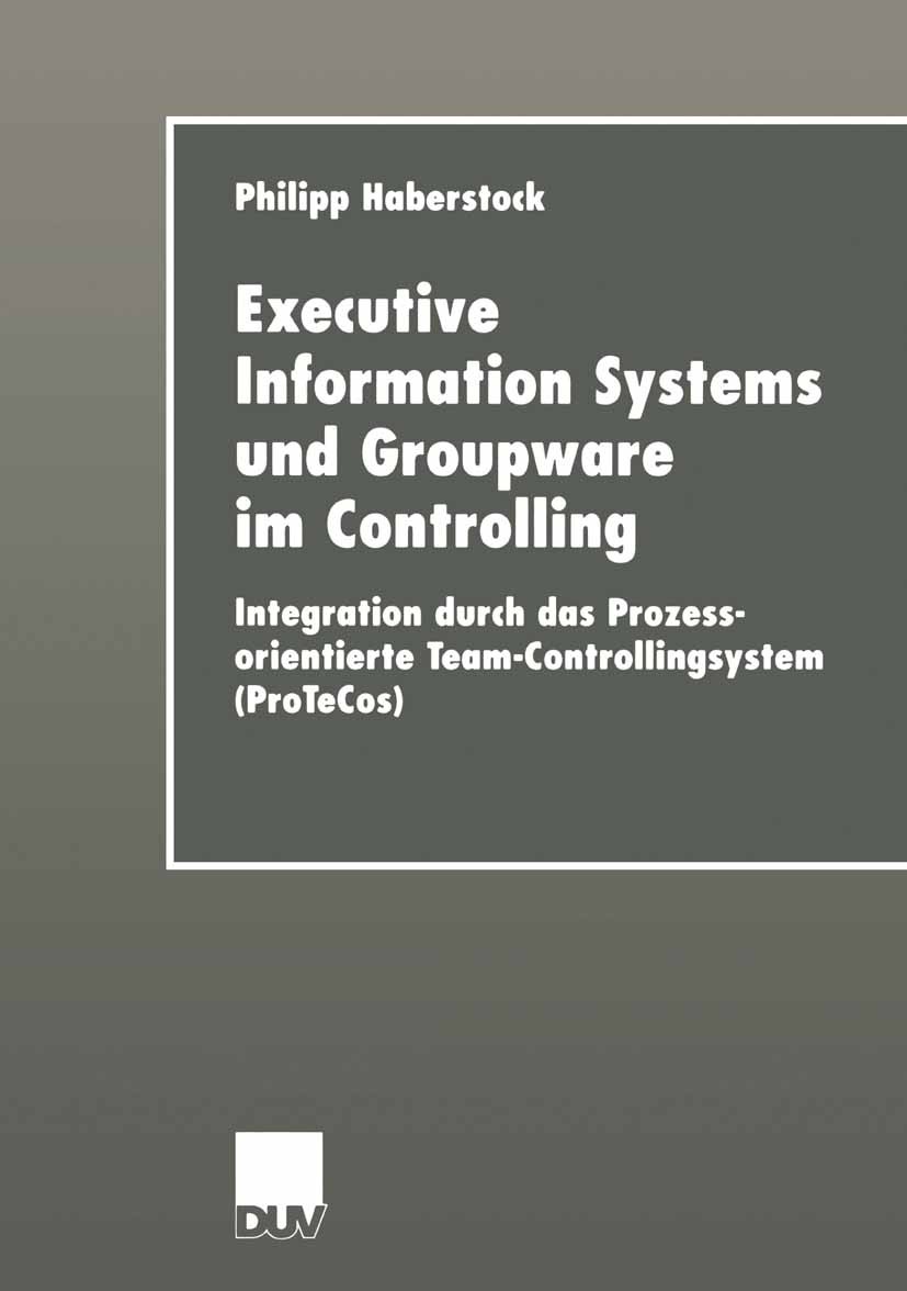 Titlebook: Executive Information Systems und Groupware im Controlling; Integration durch da Philipp Haberstock Book 2000 Springer Fachmedien Wiesbaden Titlebook: Executive Information Systems und Groupware im Controlling; Integration durch da Philipp Haberstock Book 2000 Springer Fachmedien Wiesbaden