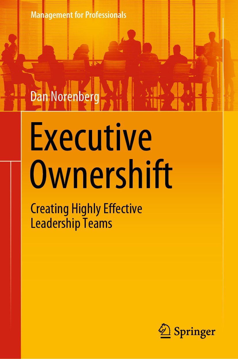 Titlebook: Executive Ownershift; Creating Highly Effe Dan Norenberg Book 2020 The Author, under exclusive licence to Springer Nature Switzerland AG 20 Titlebook: Executive Ownershift; Creating Highly Effe Dan Norenberg Book 2020 The Author, under exclusive licence to Springer Nature Switzerland AG 20