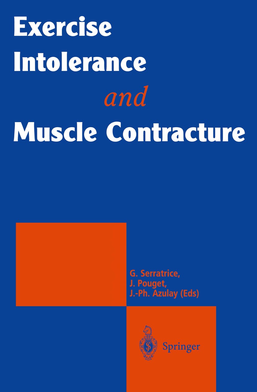 Titlebook: Exercise Intolerance and Muscle Contracture; Georges Serratrice (Professor of Neurology),Jean P Book 1999 Springer-Verlag France 1999 clas Titlebook: Exercise Intolerance and Muscle Contracture; Georges Serratrice (Professor of Neurology),Jean P Book 1999 Springer-Verlag France 1999 clas